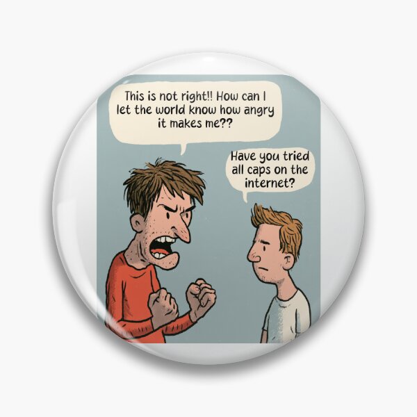 Item preview, Have You Tried All Caps? | Angry Man Funny Internet Troll Humor designed and sold by Ignorant-Artist.