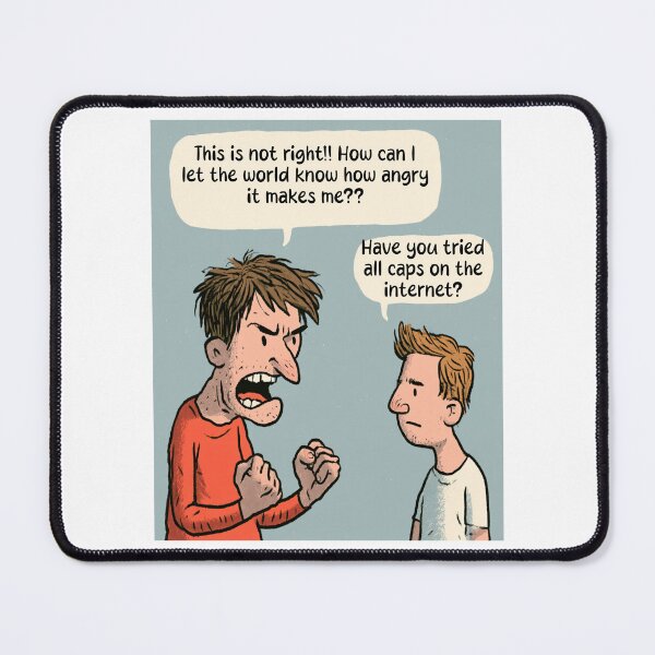 Item preview, Have You Tried All Caps? | Angry Man Funny Internet Troll Humor designed and sold by Ignorant-Artist.
