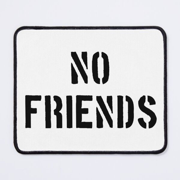 Item preview, No Friends 76 Mood Lonely Vibe designed and sold by Doctor Schtrudel.