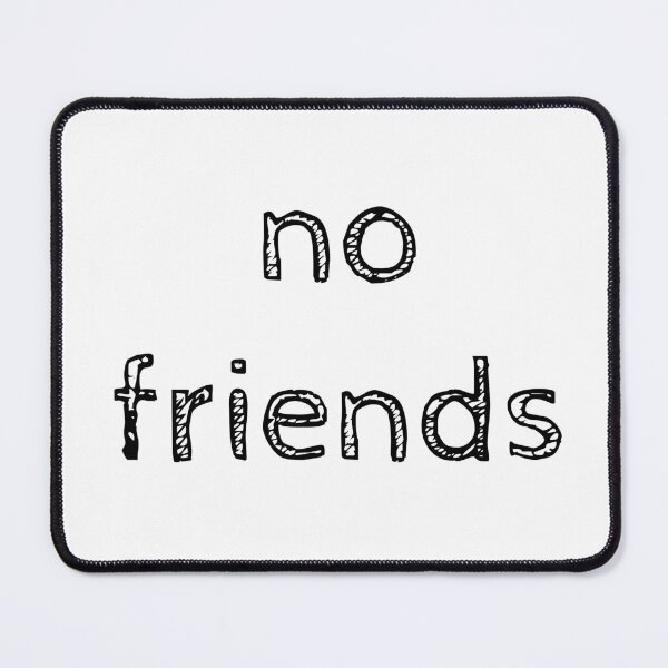 Item preview, No Friends 77 Mood Lonely Vibe designed and sold by Doctor Schtrudel.