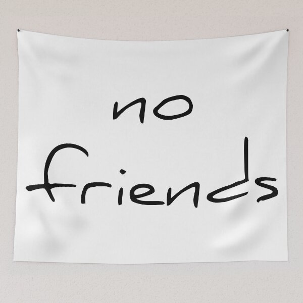 Item preview, No Friends 78 Mood Lonely Vibe designed and sold by Doctor Schtrudel.