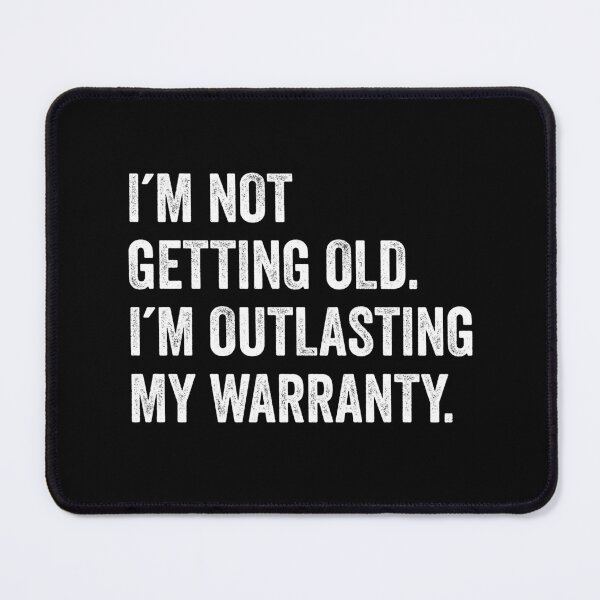 Item preview, I´M NOT GETTING OLD I´M OUTLASTING MY WARRANTY designed and sold by aponwao.