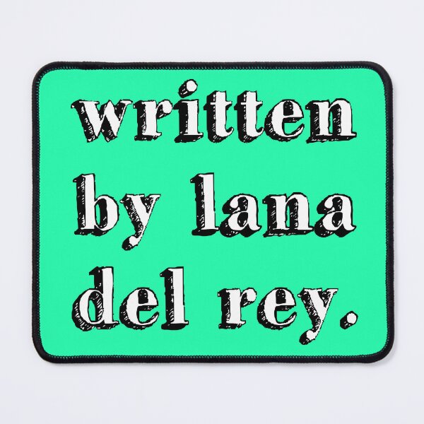 Item preview, written by lana del rey. sign music queen mint designed and sold by Doctor Schtrudel.
