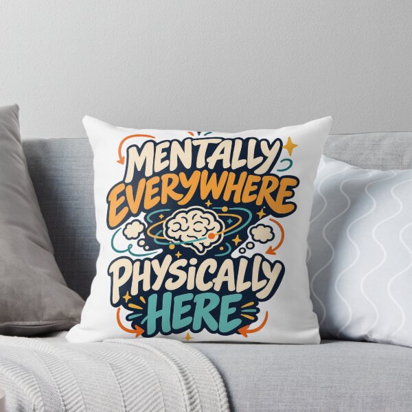 Item preview, Mentally Everywhere Physically Here — Funny Overthinking Design designed and sold by Pixel & Ponder.