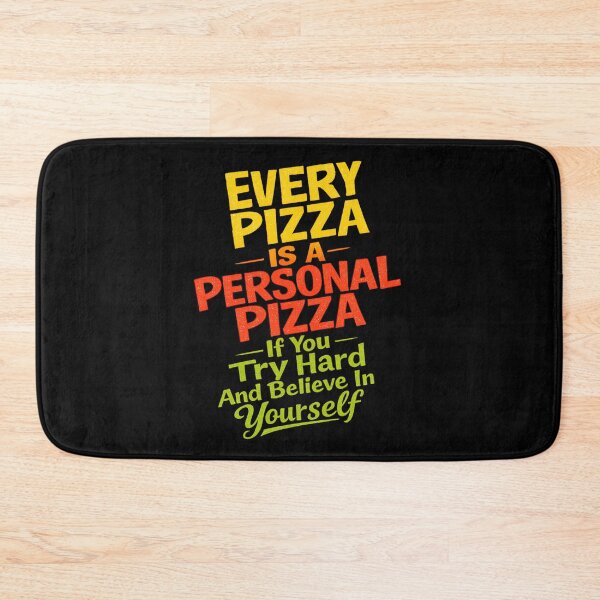 Item preview, EVERY PIZZA IS A PERSONAL PIZZA - If You Try Hard And Believe In Yourself designed and sold by OtavioPeres.