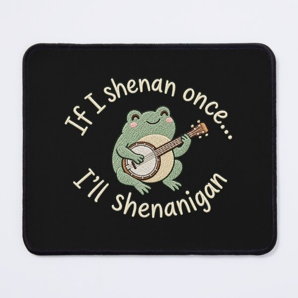Item preview, If I Shenan Once I'll Shenanigan Cute Frog designed and sold by SiroBellucci.