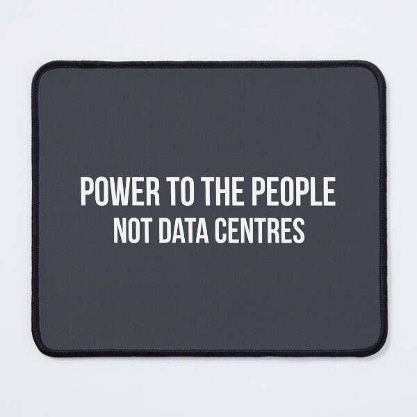 Item preview, Power To The People Not Data Centres designed and sold by HowToCanadian.
