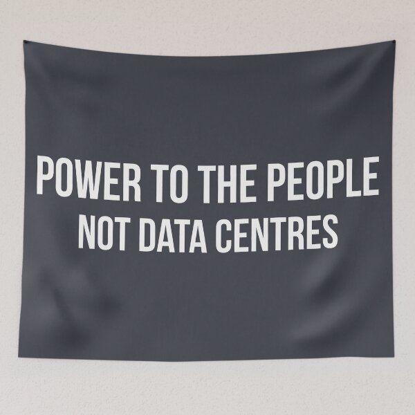 Item preview, Power To The People Not Data Centres designed and sold by HowToCanadian.