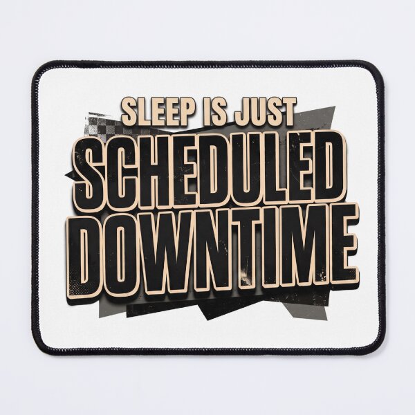 Item preview, Sleep Is Just Scheduled Downtime designed and sold by YK-NextByte.