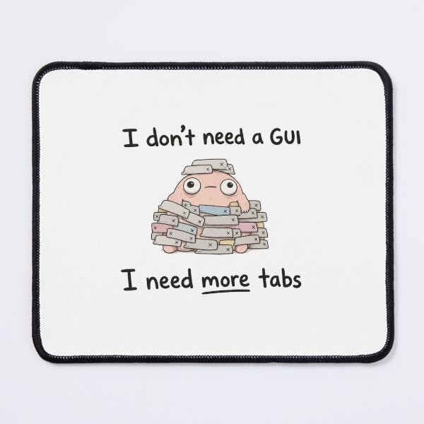 Item preview, I Need More Tabs designed and sold by DAOUDEES.