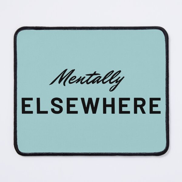 Item preview, Mentally Elsewhere – Funny Introvert & Daydreaming Quote designed and sold by mandalahaze.