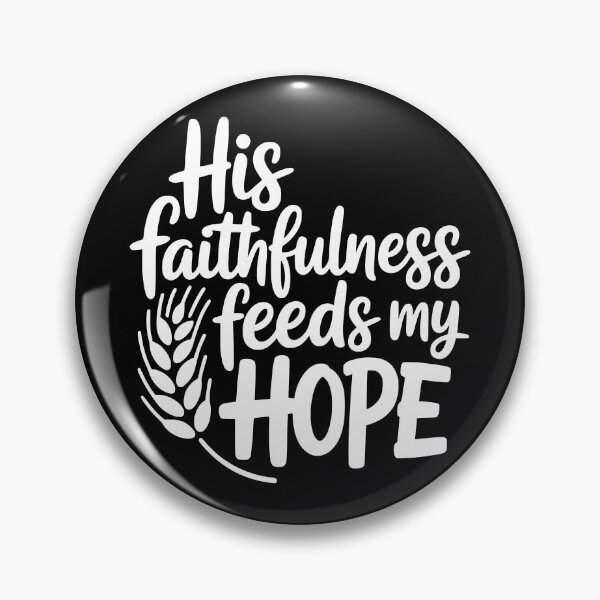 Item preview, His Faithfulness Feeds My Hope designed and sold by theartfulaspie.