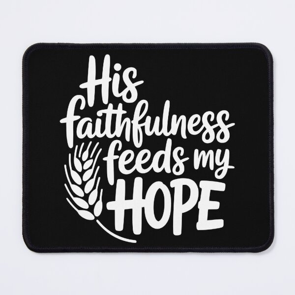 Item preview, His Faithfulness Feeds My Hope designed and sold by theartfulaspie.