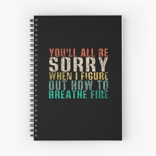 Item preview, You'll All Be Sorry When I Figure Out How To Breathe Fire designed and sold by ImadDesignsArts.