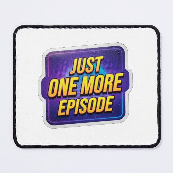 Item preview, Just One More Episode Binge Watching Quote designed and sold by Owcomm.