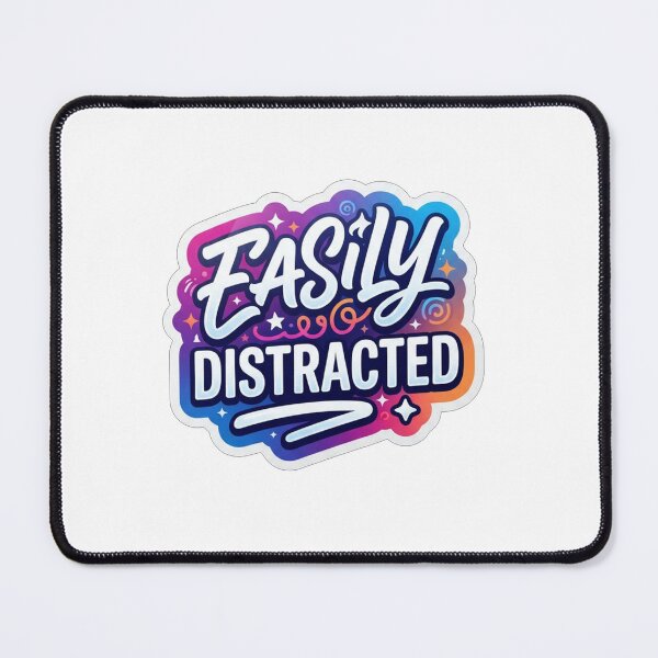 Item preview, Easily Distracted Fun Colorful Quote Text designed and sold by Owcomm.