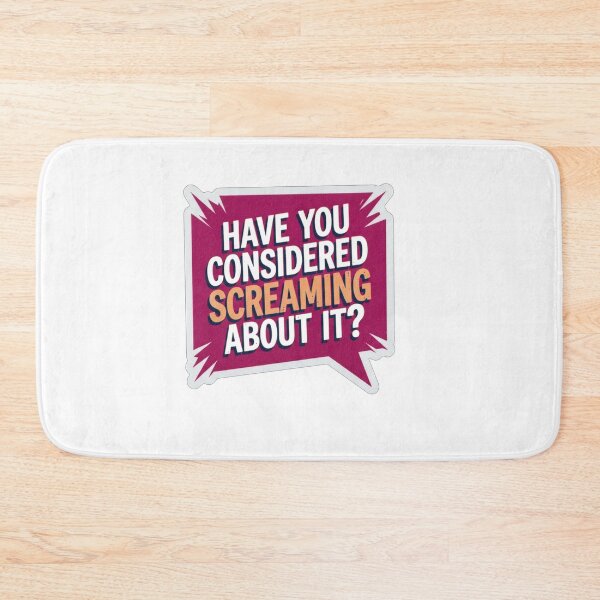 Item preview, Have You Considered Screaming About It Quote designed and sold by Owcomm.
