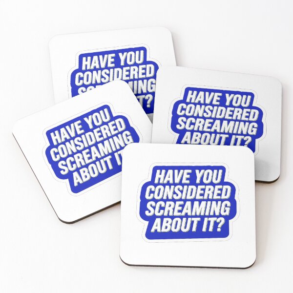 Item preview, Have You Considered Screaming About It designed and sold by Owcomm.