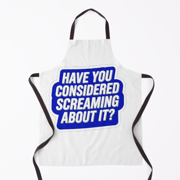 Item preview, Have You Considered Screaming About It designed and sold by Owcomm.
