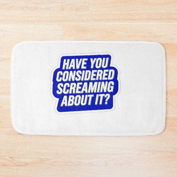 Item preview, Have You Considered Screaming About It designed and sold by Owcomm.