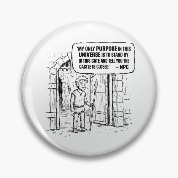 Item preview, My only purpose in this universe is to stand by this gate and tell you the castle is closed. designed and sold by jrzvibe.