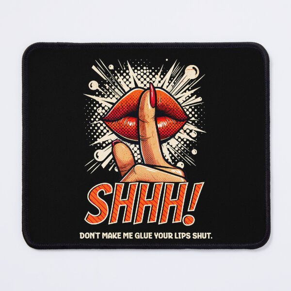 Item preview, Shhh Don’t Make Me Glue Your Lips Shut Pop‑Art Silence Graphic designed and sold by FaeryNuff.