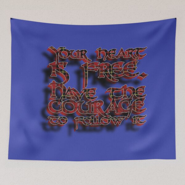 Item preview, Your Heart Is Free Have The Courage To Follow It (Braveheart Quote) designed and sold by Cathedral of Curiosity.