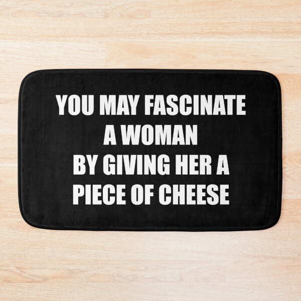 Item preview, You may fascinate a woman by giving her a piece of cheese designed and sold by 4gottenlore.
