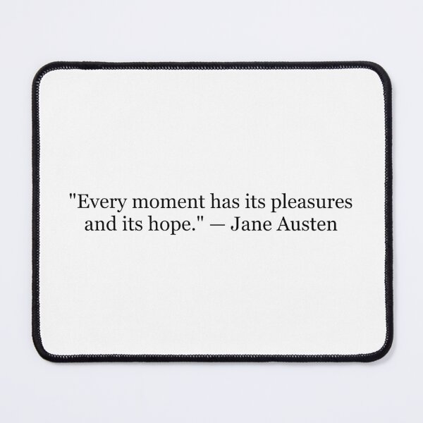 Item preview, Every Moment Has Its Pleasures and Its Hope – Jane Austen Quote | Classic Literature designed and sold by The Prose Atelier.