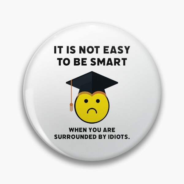 Item preview, It’s not easy to be smart when you are surrounded by idiots. designed and sold by Rachel the Artist .