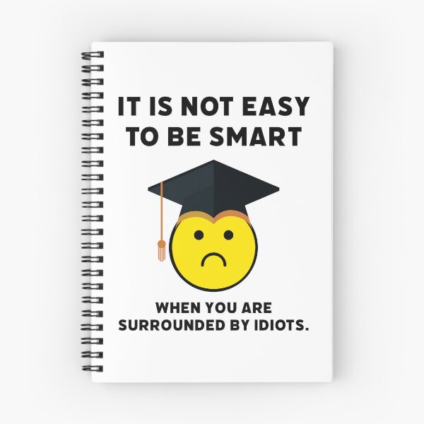 Item preview, It’s not easy to be smart when you are surrounded by idiots. designed and sold by Rachel the Artist .
