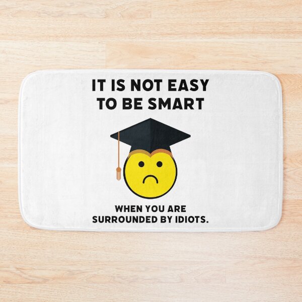 Item preview, It’s not easy to be smart when you are surrounded by idiots. designed and sold by Rachel the Artist .