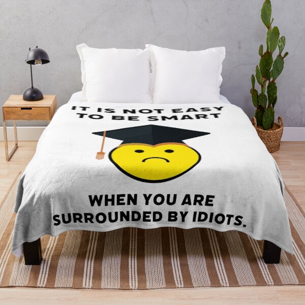 Item preview, It’s not easy to be smart when you are surrounded by idiots. designed and sold by Rachel the Artist .
