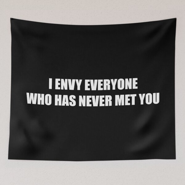 Item preview, I envy everyone who has never met you designed and sold by 4gottenlore.