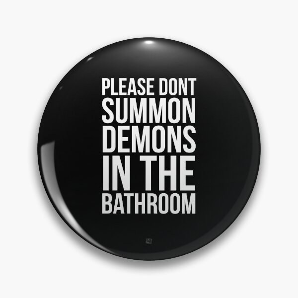 Item preview, Please Don't Summon Demons in the Bathroom designed and sold by Sirenchild Crafts.