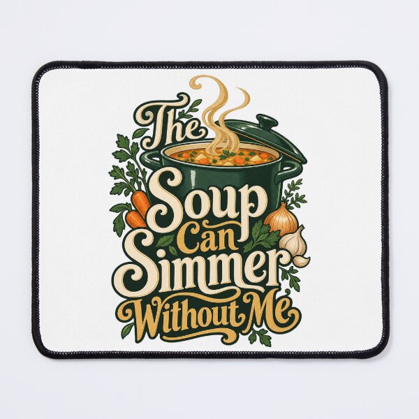 Item preview, Soup Can Simmer Without Me Cozy Kitchen Quote designed and sold by Bikivuno.