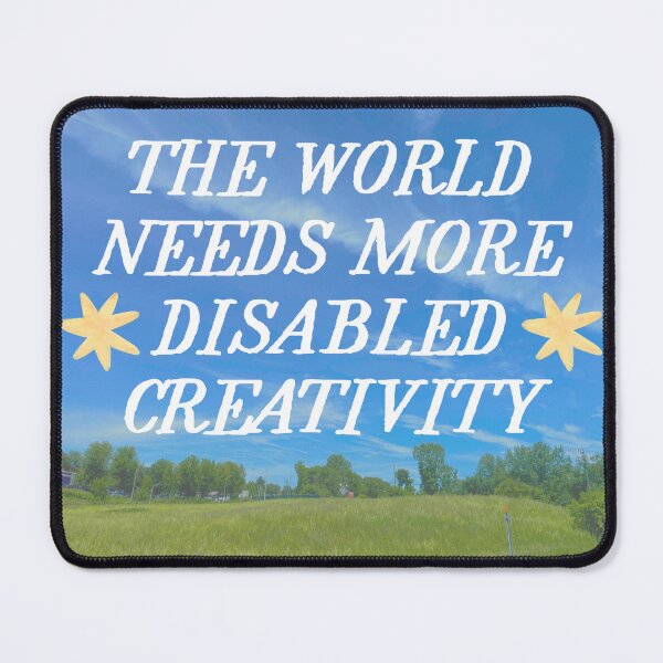 Item preview, The World Needs More Disabled Creativity designed and sold by brainfog designs.