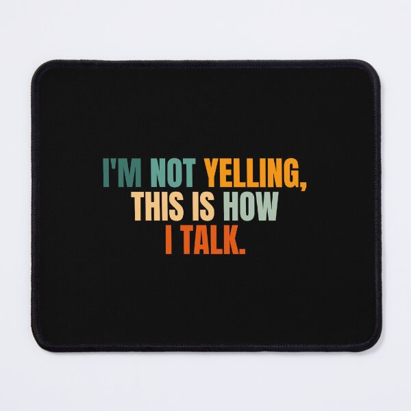 Item preview, I'm not yelling, this is how i talk designed and sold by Dondonmart.