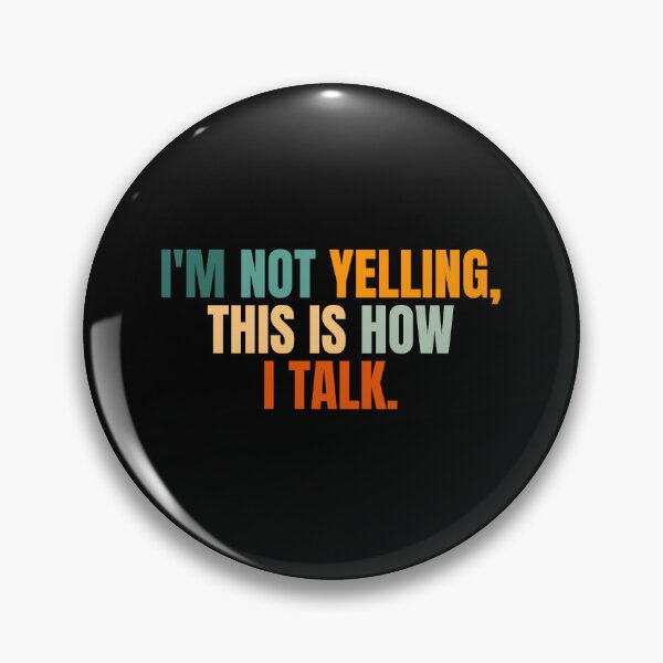 Item preview, I'm not yelling, this is how i talk designed and sold by Dondonmart.