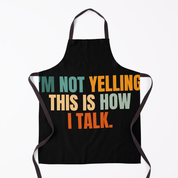 Item preview, I'm not yelling, this is how i talk designed and sold by Dondonmart.