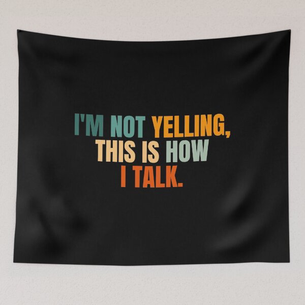 Item preview, I'm not yelling, this is how i talk designed and sold by Dondonmart.