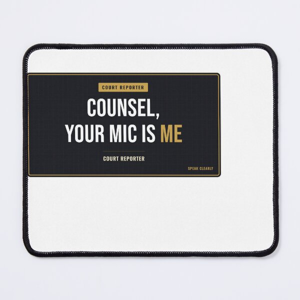 Item preview, Counsel, Your Mic Is Me Court Reporter designed and sold by SlowMadeShelf.