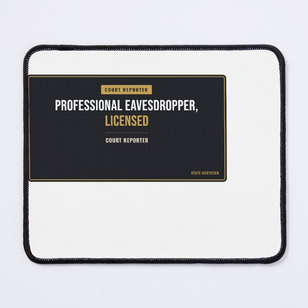 Item preview, Professional Eavesdropper, Licensed Court Reporter designed and sold by SlowMadeShelf.