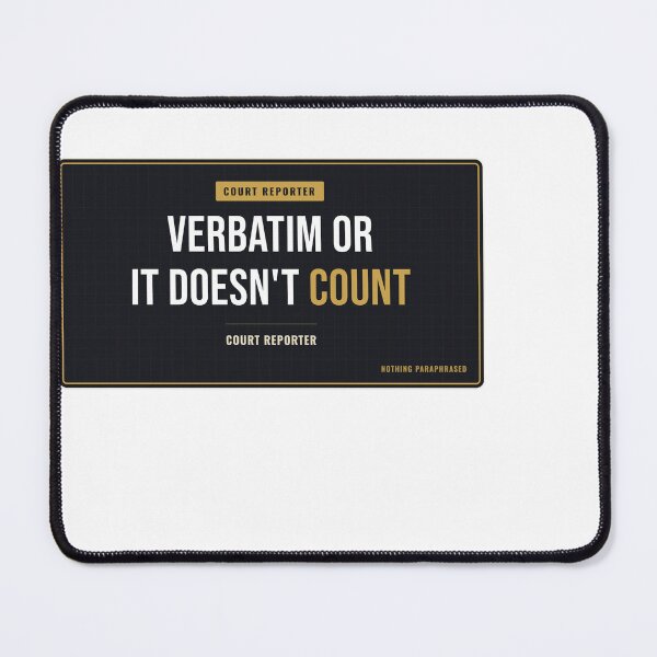 Item preview, Verbatim Or It Doesn't Count Court Reporter designed and sold by SlowMadeShelf.