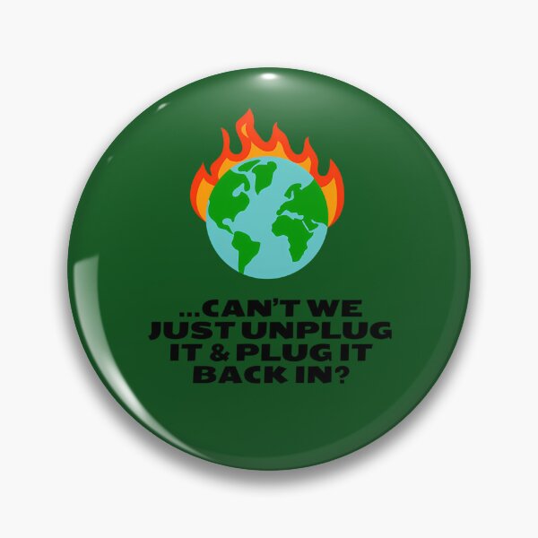 Item preview, World On Fire...Can'T We Just Unplug It  Plug It Back In 598 designed and sold by PetalPollenJewe.