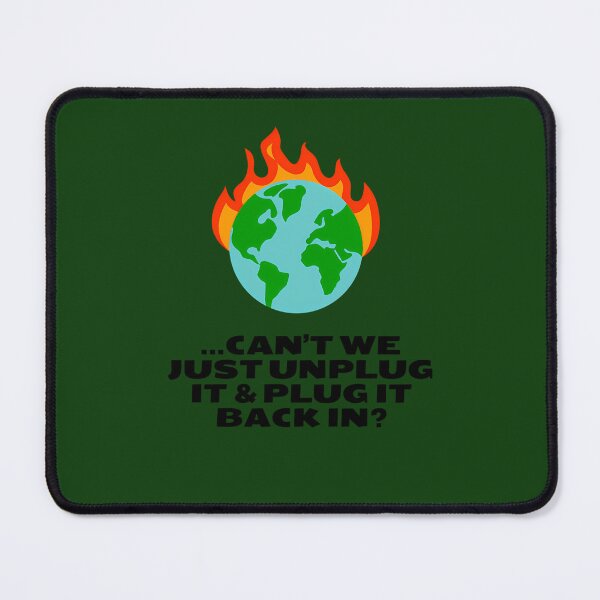 Item preview, World On Fire...Can'T We Just Unplug It Plug It Back In 598 designed and sold by PetalPollenJewe.