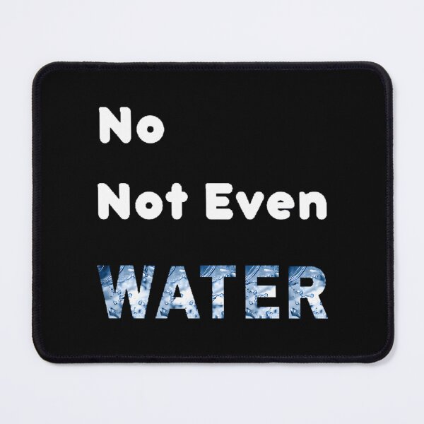 Item preview, No Not Even Water Ramadan - Funny And Cute designed and sold by Jansdtiftsowich.