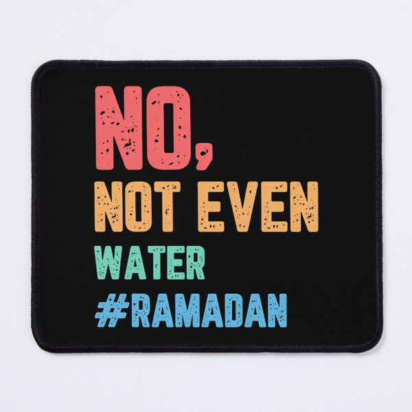 Item preview, No Not Even Water Ramadan (8) designed and sold by Jansdtiftsowich.