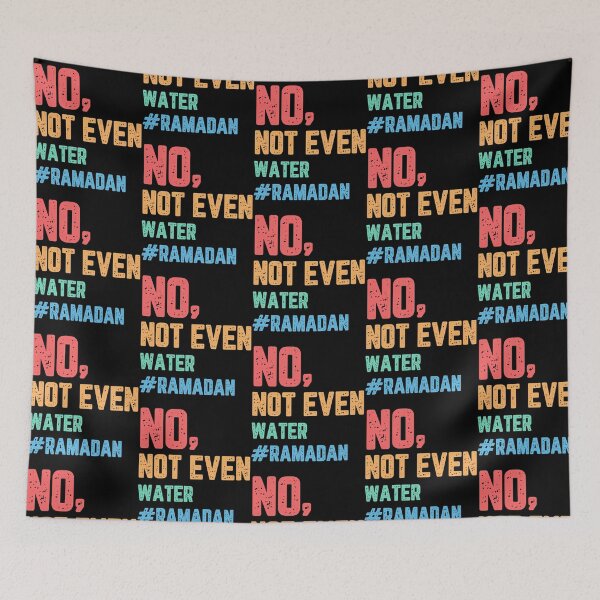 Item preview, No Not Even Water Ramadan (8) designed and sold by Jansdtiftsowich.