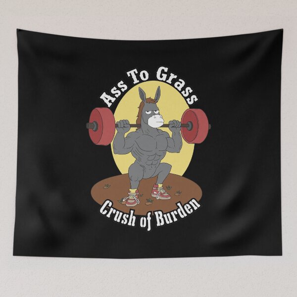 Item preview, Ass To Grass Beast Of Burden Donkey Weightlifting Humor designed and sold by Clahristiansen.